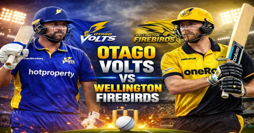 Otago Volts vs Wellington Firebirds: Full Match Preview, Live Score & Scorecard